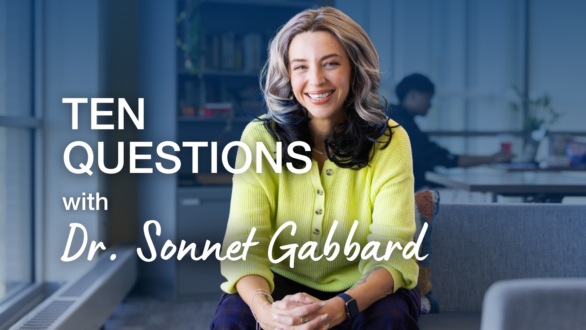 ten questions with dr. sonnet gabbard