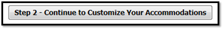 gray box containing the text "Step 2 - Continue to Customize Your Accomodations"