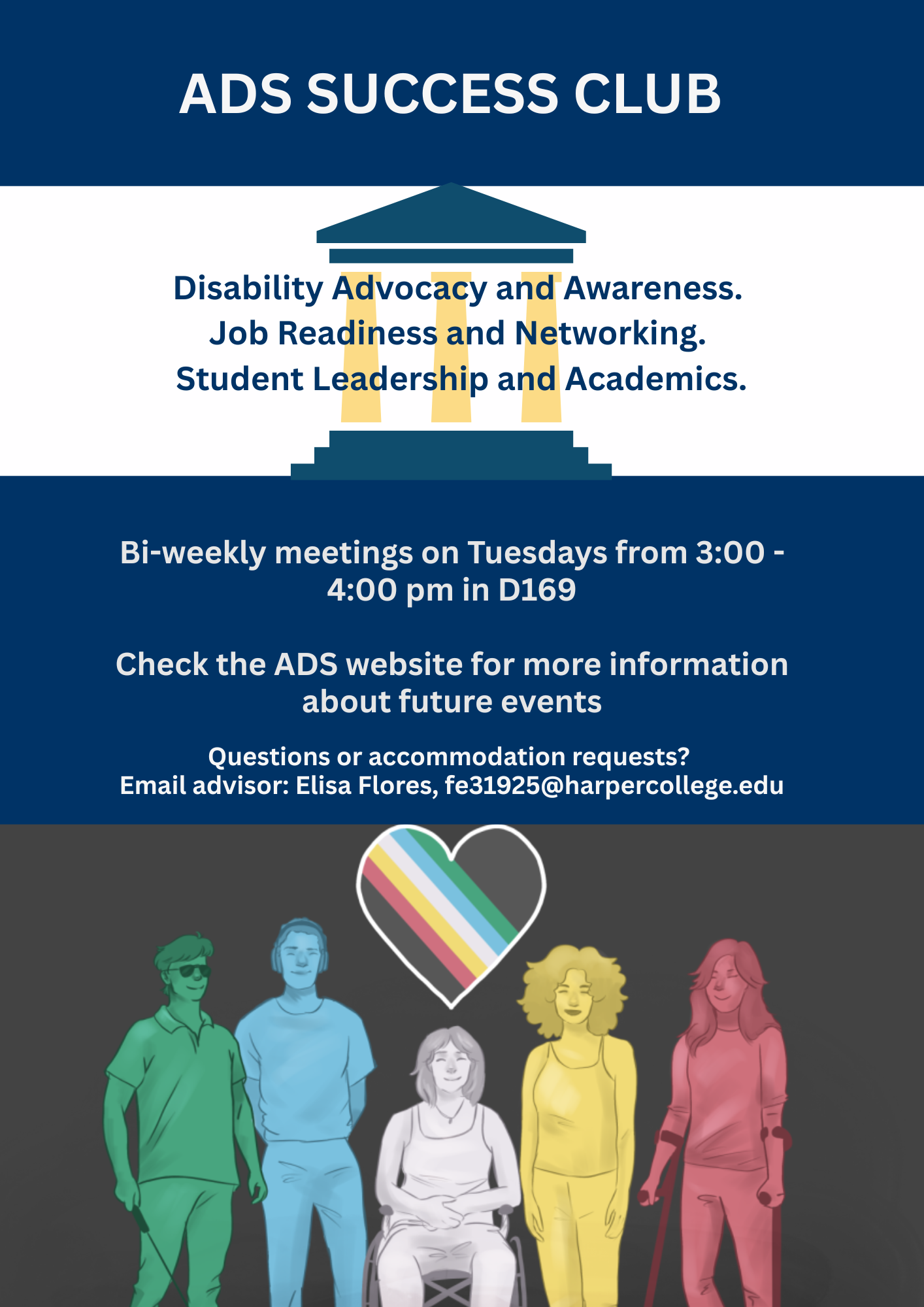 A promotional poster for the ADS Success Club featuring a building silhouette at the top, text highlighting disability advocacy, job readiness, networking, student leadership, and academics, and meeting details (bi-weekly Tuesdays, 3:00-4:00 pm in D169). Contact information for advisor Elisa Flores, fe31925@harpercollege.edu. The bottom section shows colorful illustrations of five diverse individuals, symbolizing inclusivity, with a rainbow heart overlay.