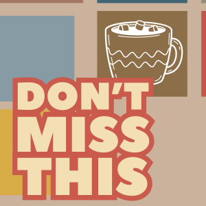 Don't Miss This clickable icon with graphic of mug of cocoa