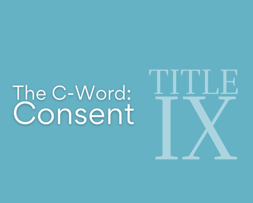 Text reading "The C-Word: Consent and Title IX"